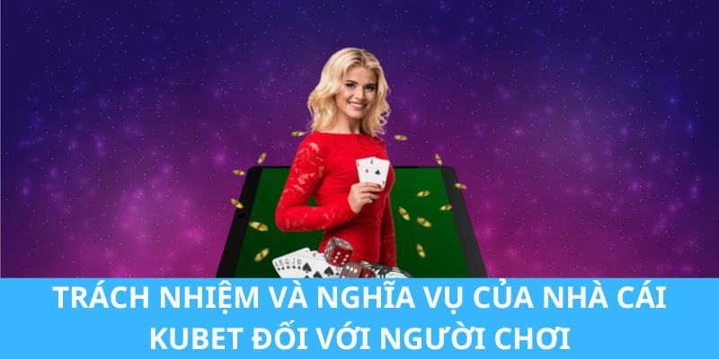 Chính sách riêng tư về trách nhiệm của Kubet