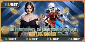 Thể thao Kubet - Cá cược không giới hạn, mọi lúc, mọi nơi