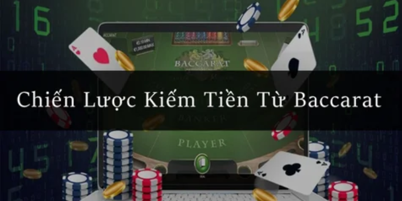 Cách kiếm tiền từ Baccarat để kiếm lời