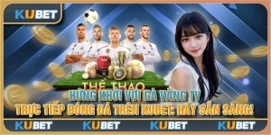 Hứng khởi với Gà Vàng TV trực tiếp bóng đá trên Kubet: Hãy sẵn sàng!