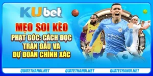 Mẹo soi kèo phạt góc: Cách đọc trận đấu và dự đoán chính xác